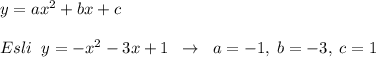 y=ax^2+bx+c\\\\Esli\; \; y=-x^2-3x+1\; \; \to \; \; a=-1,\; b=-3,\; c=1