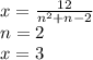 x = \frac{12}{n^2+n-2} \\&#10; n=2\\&#10; x=3