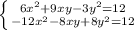 \left \{ {{6 x^{2}+9xy - 3y^{2} =12} \atop {-12 x^{2} -8xy+8 y^{2} =12}} \right.