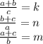\frac{a+b}{c}=k\\&#10; \frac{b+c}{a}=n\\&#10; \frac{a+c}{b}=m\\\\ &#10; &#10;