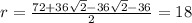 r= \frac{72+36 \sqrt{2}-36 \sqrt{2}-36 }{2}=18