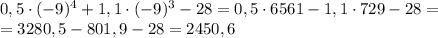 0,5\cdot(-9)^4+1,1\cdot(-9)^3-28=0,5\cdot6561-1,1\cdot729-28= \\ =3280,5-801,9-28=2450,6