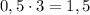 0,5\cdot3=1,5