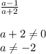 \frac{a-1}{a+2} \\ \\ a+2 \neq 0 \\ a \neq -2