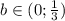 b \in(0; \frac{1}{3} )