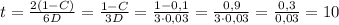 t= \frac{ 2(1-C)}{6D}= \frac{ 1-C}{3D}=\frac{ 1-0,1}{3 \cdot 0,03}=\frac{ 0,9}{3 \cdot 0,03}=\frac{ 0,3}{ 0,03}=10