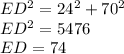 ED^2=24^2+70^2\\ ED^2=5476\\ ED=74