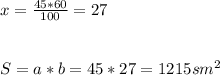 x= \frac{45*60}{100} =27\\ \\ \\ S=a*b= 45*27=1215 sm ^{2}