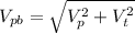 V_{pb}= \sqrt{ V_p^{2}+V_t^2}