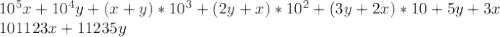 10^5x+10^4y + (x+y)*10^3 + (2y+x)*10^2 + (3y+2x)*10 + 5y+3x \\&#10; 101123x+11235y \\&#10; \\&#10;