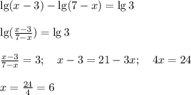 \lg(x-3)-\lg(7-x)=\lg 3 \\ \\ \lg (\frac{x-3}{7-x})=\lg 3 \\ \\ \frac{x-3}{7-x}=3; \ \ \ x-3 =21-3x; \ \ \ 4x=24 \\ \\ x =\frac{24}{4}=6
