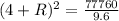 (4+R) ^{2} = \frac{77760}{9.6}