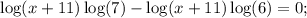 \displaystyle \log(x+11)\log(7)-\log(x+11)\log(6)=0;