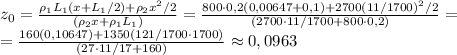z_0= \frac{\rho_1L_1(x+L_1/2)+\rho_2x^2/2}{(\rho_2x+\rho_1L_1)}= \frac{800\cdot 0,2(0,00647+0,1)+2700(11/1700)^2/2}{(2700\cdot11/1700+800\cdot0,2)}=\newline&#10;= \frac{160(0,10647)+1350(121/1700 \cdot 1700)}{(27\cdot11/17+160)}\approx0,0963