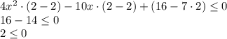 4x^2\cdot(2-2)-10x\cdot(2-2)+(16-7\cdot 2) \leq 0\\16-14 \leq 0\\2 \leq 0