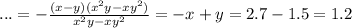 ...= -\frac{(x-y)(x^2y-xy^2)}{x^2y-xy^2}=-x+y=2.7-1.5=1.2