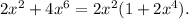2x^{2} +4x^{6} = 2x^{2} ( 1+2x^{4} ).