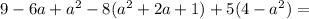 9-6a+a^2-8(a^2+2a+1)+5(4-a^2)=
