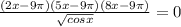 \frac{(2x-9 \pi )(5x-9 \pi )(8x-9 \pi )}{ \sqrt{cosx} } =0