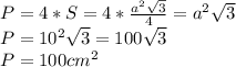 P=4*S=4* \frac{a^2 \sqrt{3} }{4}=a^2 \sqrt{3} \\ &#10;P=10^2 \sqrt{3}=100 \sqrt{3} \\ &#10;P=100cm^2 \\ &#10;