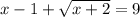 x-1+ \sqrt{x+2}=9