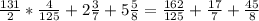 \frac{131}{2}* \frac{4}{125} +2 \frac{3}{7} + 5 \frac{5}{8} = \frac{162}{125}+ \frac{17}{7}+ \frac{45}{8}