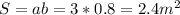 S=ab=3*0.8=2.4m ^{2}