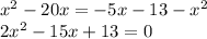 x^2-20x=-5x-13-x^2\\&#10;2x^2-15x+13=0