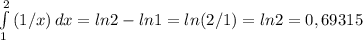 \int\limits^2_1 {(1/x)} \, dx =ln2-ln1=ln(2/1)=ln2=0,69315