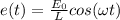e(t) = \frac{E_0}{L} cos(\omega t)