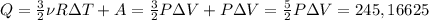 Q = \frac{3}{2} \nu R\Delta T + A = \frac{3}{2} P\Delta V + P\Delta V = \frac{5}{2} P\Delta V = 245,16625