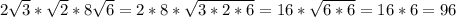 2 \sqrt{3} * \sqrt{2} *8 \sqrt{6} =2*8* \sqrt{3*2*6} =16* \sqrt{6*6} =16*6=96