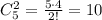 C_5^2=\frac{5\cdot 4}{2!}=10