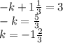 -k+1 \frac{1}{3} = 3 \\ -k= \frac{5}{3} \\ k= -1 \frac{2}{3}