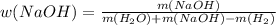 w(NaOH)= \frac{m(NaOH)}{m(H_{2}O)+m(NaOH)-m(H_{2}) }