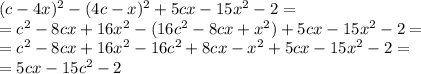 (c-4x)^2-(4c-x)^2+5cx-15x^2-2= \\ =c^2-8cx+16x^2-(16c^2-8cx+x^2)+5cx-15x^2-2= \\ =c^2-8cx+16x^2-16c^2+8cx-x^2+5cx-15x^2-2= \\ =5cx-15c^2-2