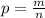 p= \frac{m}{n}