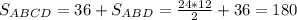 S_{ABCD} = 36+S_{ABD} = \frac{24*12}{2}+36 = 180