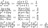 \frac{a^2+a}{a^3+a^2}=\frac{a(a+1)}{a^2(a+1)}=\frac{1}{a}\\\frac{3p+6q}{p^2+2pq}=\frac{3(p+2q)}{p(p+2q)}=\frac{3}{p}\\\frac{8m-8n}{9n-9m}=\frac{8(m-n)}{9(n-m)}=\frac{8}{9}\\\frac{3x^3+3xy^2}{6yx^2+6y^3}=\frac{3x(x^2+y^2)}{6y(x^2+y^2)}=\frac{x}{2y}
