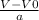 \frac{V-V0}{a}