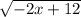 \sqrt{-2x+12}