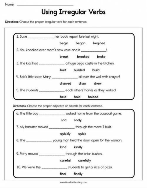 Name: Using Irregular Verbs Directions: Choose the proper irregular verb for each sentence. 1. Susie