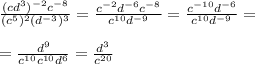 \frac{(cd^3)^{-2}c^{-8}}{(c^5)^2(d^{-3})^3}=\frac{c^{-2}d^{-6}c^{-8}}{c^{10}d^{-9}}= \frac{c^{-10}d^{-6}}{c^{10}d^{-9}} =\\\\= \frac{d^9}{c^{10}c^{10}d^{6}} = \frac{d^3}{c^{20}}