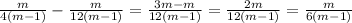 \frac{m}{4(m-1)}- \frac{m}{12(m-1)}= \frac{3m-m}{12(m-1)}= \frac{2m}{12(m-1)}= \frac{m}{6(m-1)}