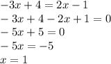 -3x+4=2x-1 \\ -3x+4-2x+1=0 \\ -5x+5=0 \\ -5x=-5 \\ x=1