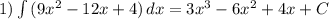1) \int\limits {(9x^2-12x+4)} \, dx =3x^3-6x^2+4x+C