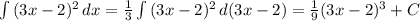 \int {(3x-2)^2} \, dx = \frac{1}{3}\int {(3x-2)^2} \, d(3x-2) = \frac{1}{9}(3x-2)^3+C