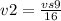 v2= \frac{vs9}{16}