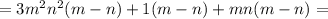 = 3m^{2}n^{2}(m-n) + 1(m-n) + mn(m-n) =