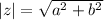 |z|= \sqrt{a^2+b^2}